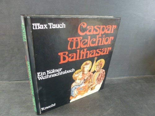 Caspar, Melchior, Balthasar. Ein Kölner Weihnachtsbuch