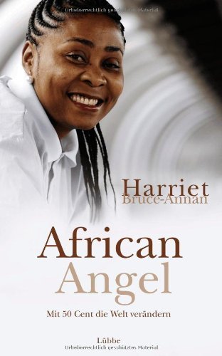 African Angel: Mit 50 Cent die Welt verändern von Bruce-Annan. Harriet (2009) Gebundene Ausgabe
