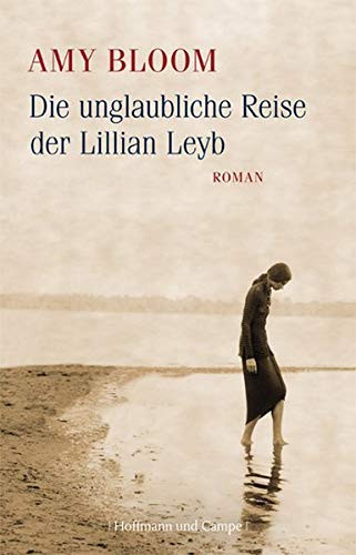 Die unglaubliche Reise der Lillian Leyb: Roman