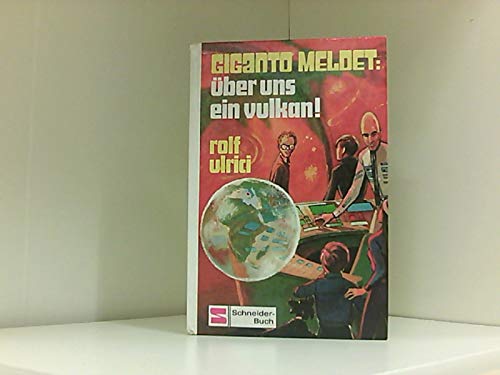 Rolf Ulrici: Giganto meldet: Über uns ein Vulkan!