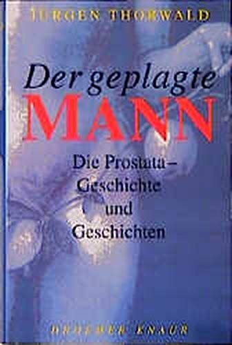 Der geplagte Mann: Die Prostata - Geschichte und Geschichten