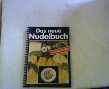 Das neue Nudelbuch originell & köstlich