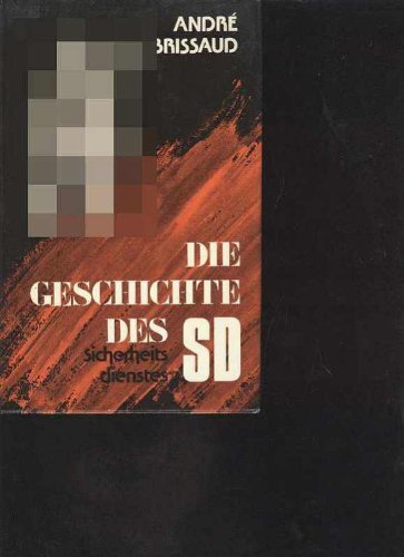 Brissaud die Geschichte des Sicherheitsdienstes SS, Zürich 1975, 318 Seiten