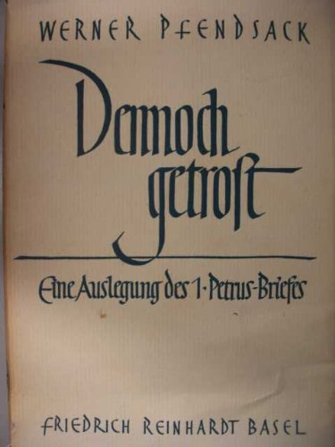 Dennoch getrost (Eine Auslegung des 1. Petrus-Briefes)
