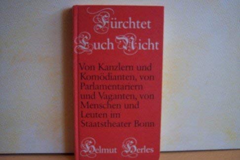 Fürchtet Euch nicht - Von Kanzlern und Komödianten, von Parlamentariern und Vaganten, von Menschen und Leuten im Staatstheater Bonn