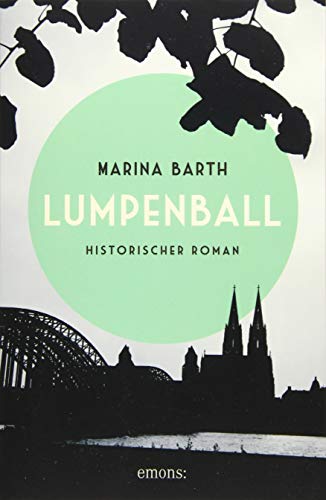 Lumpenball: Historischer Roman