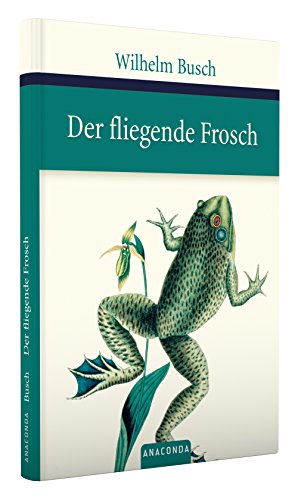 Der fliegende Frosch: Gedichte, Balladen und Sinnsprüche (Große Klassiker zum kleinen Preis, Band 23)