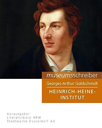 Museumsschreiber Band 8. Heinrich-Heine-Institut: Ein unbequemer Deutscher