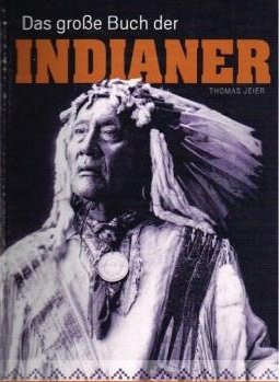 Das große Buch der Indianer. Die Ureinwohner Amerikas