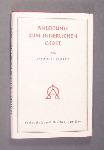 Anleitung zum innerlichen Gebet mit einer neuen Art von Betrachtungen. Übersetzt von Hermann Zurhausen. Neu herausgegeben von Jakob Philippi.