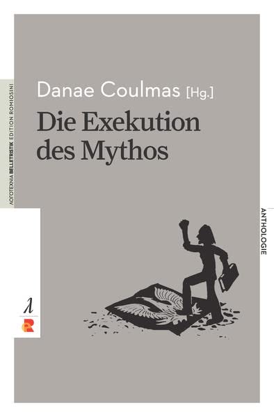 Die Exekution des Mythos: Edition Romiosini/Belletristik (Belletristik: Prosa)