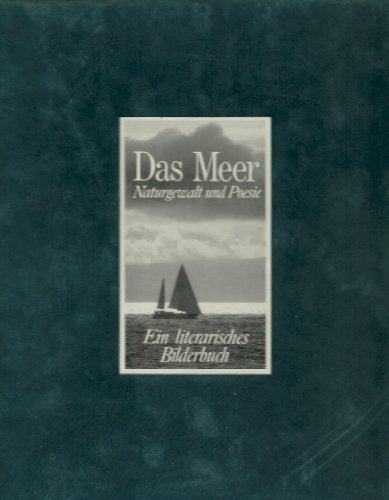 Das Meer. Naturgewalt und Poesie. Ein literarisches Bilderbuch