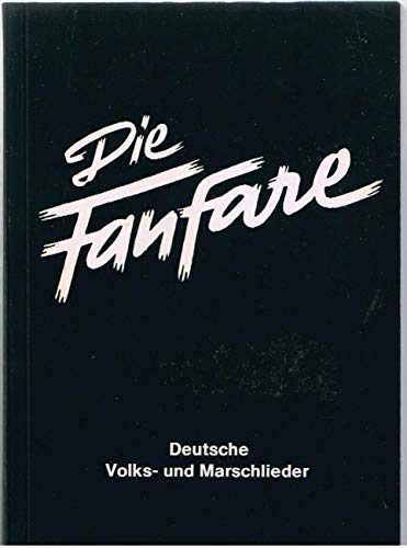 Die Fanfare - Deutsche Volks- und Marschlieder in ein- und mehrstimmigen Sätzen mit Akkordbezifferung für Begleiinstrumente