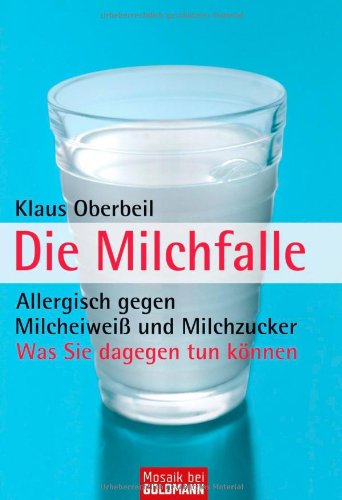 Die Milchfalle: Allergisch gegen Milcheiweiß und Milchzucker - Was Sie dagegen tun können