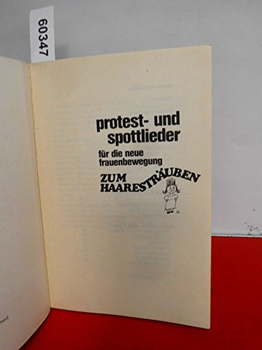 Protest-und Spottlieder. Für die neue Frauenbewegung zum Haaresträuben.