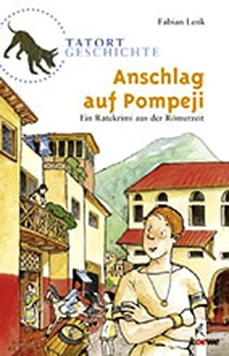 Anschlag auf Pompeji: Ein Ratekrimi aus der Römerzeit für geschichtsinteressierte Kinder ab 10 Jahre (Tatort Geschichte)