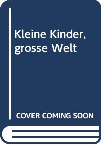 Kleine Kinder, große Welt