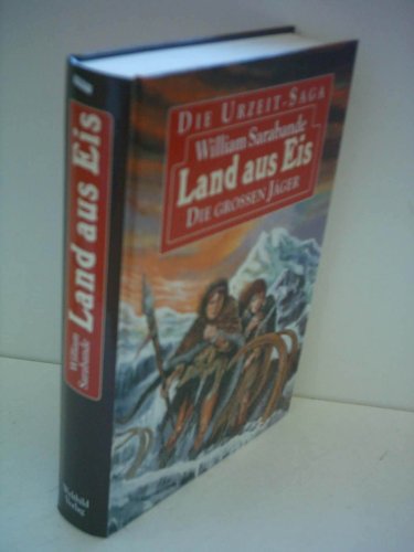 William Sarabande: Land aus Eis - Die großen Jäger