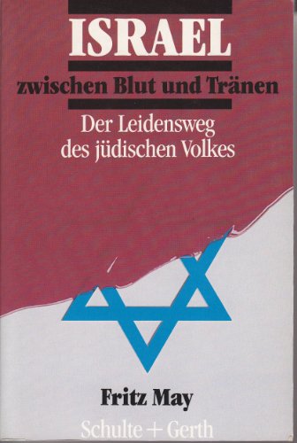 Israel zwischen Blut und Tränen: Der Leidensweg des jüdischen Volkes