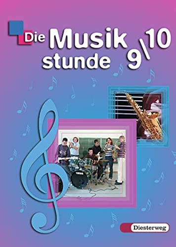 Die Musikstunde - Neubearbeitung. Allgemeine Ausgabe: Schülerband 9/10