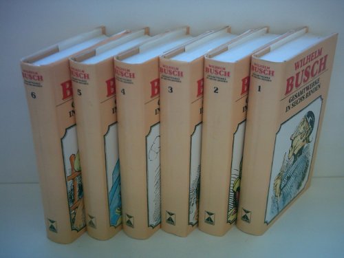 Wilhelm Busch: Gesamtwerke in sechs Bänden [vollständig, Band 1-6]