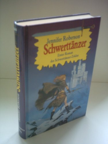 Jennifer Roberson: Schwerttänzer - Erster Roman des Schwerttänzer-Zyklus