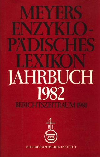 Meyers Enzyklopädisches Lexikon. Jahrbuch 1982: Berichtszeitraum 1981