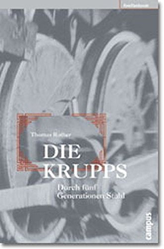 Die Krupps: Durch fünf Generationen Stahl