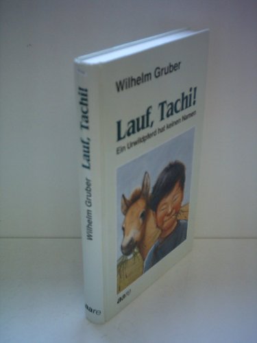 Lauf, Tachi!: Ein Urwildpferd hat keinen Namen