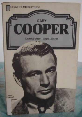 Gary Cooper. Seine Filme - sein Leben