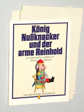Hoffmann, Heinrich: König Nußknacker und der arme Reinhold. Ein Kindermärchen in Bildern. [Nachdr. d. Ausg.] Frankfurt am Main, Literar. Anst., Rütten und Loening. München, Heyne, 1978. 8°. 67 S. m. zahlr. Illustr. kart. (ISBN 3-453-82037-1)