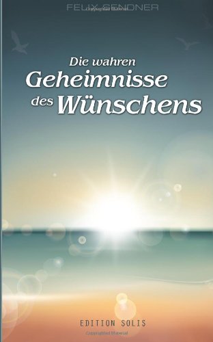 Die wahren Geheimnisse des Wünschens