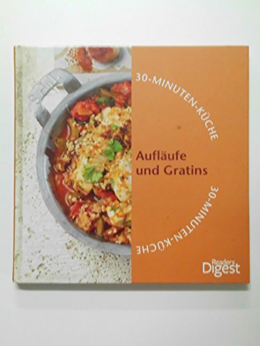 Aufläufe und Gratins (30-Minuten-Küche)