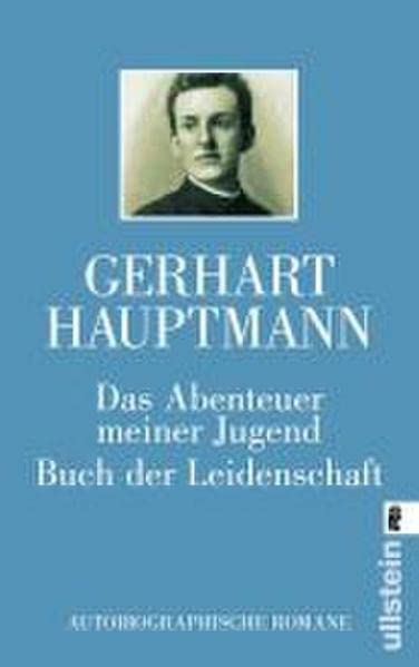 Das Abenteuer meiner Jugend / Buch der Leidenschaft: Autobiographische Romane (0)