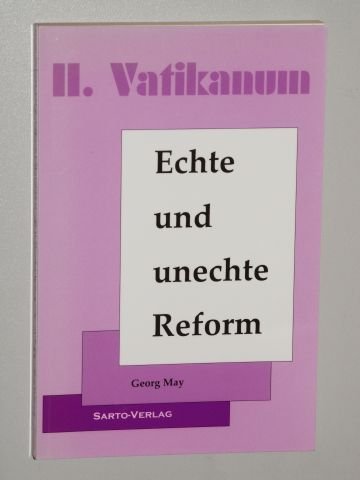 May, Georg: Echte und unechte Reform. Stuttgart, Sarto-Verl., 2003. 8°. 155 S. kart. (ISBN 3-932691-27-X)