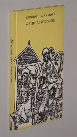 Schneider, Reinhold: Weihnachtsgabe. 3. Aufl. Zürich, Verl. Die Arche, [1956]. 8°. 64 S., 1 Titelbild. Ppbd.