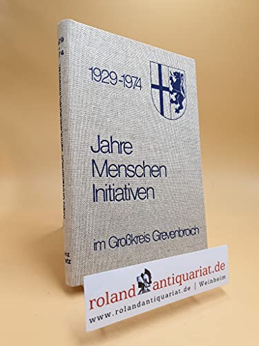 Jahre Menschen Initiativen 1929-1974 im Großkreis Grevenbroich.