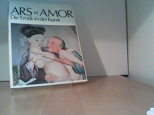 ARS ET AMOR: Die Erotik in der Kunst