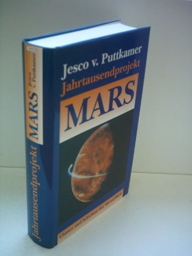 Jahrtausendprojekt Mars: Chance und Schicksal der Menschheit