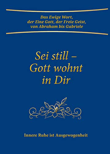 Sei still - Gott wohnt in Dir. Innere Ruhe ist Ausgewogenheit