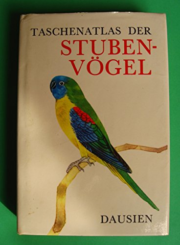 Taschenatlas der Stubenvögel. Vogelhaltung und -pflege