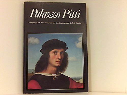 Palazzo Pitti - Rundgang durch die Sammlungen und die Appartamenti Reali - Gemäldekatalog der Galleria Palatina