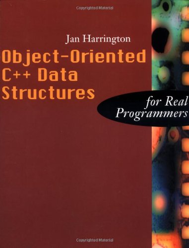 Object-Oriented C++ Data Structures for Real Programmers (Real Programmers Series)