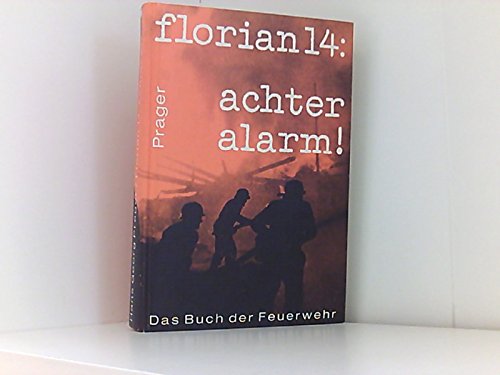 florian 14: achter alarm. Das Buch der Feuerwehr [Gebundene Ausgabe]