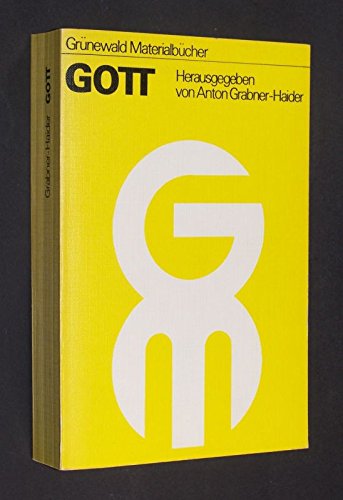 Gott. Herausgegeben von Anton Grabner-Haider. (= Grünewald-Materialbücher, Band 1).