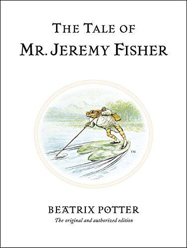 The Tale of Mr. Jeremy Fisher: The original and authorized edition (Beatrix Potter Originals, Band 7)