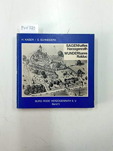 Sagenhaftes Herzogenrath, Wunderbares Rolduc. Sagen, Legenden und Schwänke