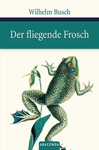 Der fliegende Frosch: Gedichte, Balladen und Sinnsprüche (Große Klassiker zum kleinen Preis, Band 23)