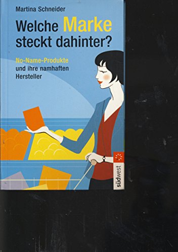 Martina Schneider: Welche Marke steckt dahinter - No-Name-Produkte und ihre namhaften Hersteller