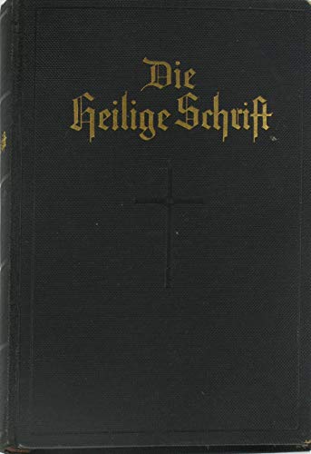 Die Bibel oder die ganze Heilige Schrift des Alten und Neuen Testaments nach der deutschen Übersetzung